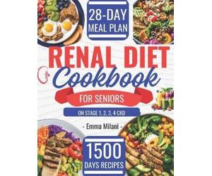 Emma Milani Renal Diet Cookbook for Seniors on Stage 1, 2, 3, 4 CKD (Tascabile)