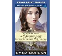 Emma Morgan A Surprise Bride for the Reluctant Cowboy: LARGE PRINT E (Tascabile)
