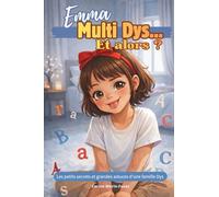 Emma, MultiDys... et alors ?: Les petits secrets et grandes astuces d’une famille Dys - Édition noir et blanc