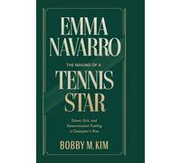 EMMA NAVARRO: The Making of a Tennis Star: Talent, Grit, and Determination Fueling a Champion’s Rise