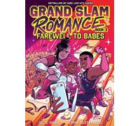 Grand Slam Romance Book 3: Farewell to Babes: A Graphic Novel (Volume 3)