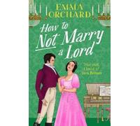 Emma Orchard How to Not Marry a Lord (Tascabile)
