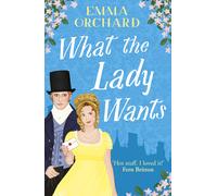 Emma Orchard What the Lady Wants (Tascabile) Spicy Regency Romances