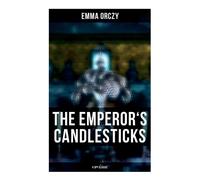 Emma Orczy THE EMPEROR'S CANDLESTICKS (A Spy Classic) (Tascabile)