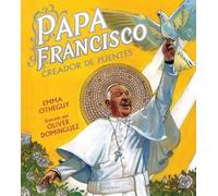 Emma Otheguy Papa Francisco: Creador de Puentes (Copertina rigida)