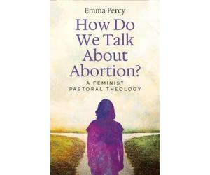 Emma Percy How Do We Talk About Abortion? (Tascabile)