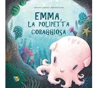 Emma polipetta coraggiosa. Ediz. a colori