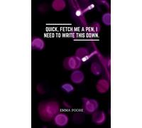 Emma Poore Quick, fetch me a pen, I need to write this down (Tascabile)
