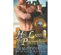 Emma Prince His Lass to Protect (Highland Bodyguards, Book 9) (Tascabile)