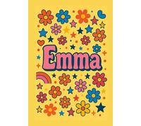 Emma - Quaderno a Righe 6x9 | 100 Pagine | Copertina Pop con Fiori Colorati: Taccuino vivace e personalizzato con nome - perfetto per appunti, scuola, università e idee creative