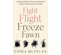 Emma Quinlan Fight, Flight, Freeze, Fawn (Tascabile) Aftermath of Trauma