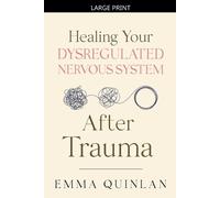 Emma Quinlan Healing Your Dysregulated Nervous System After Trauma (Tascabile)