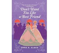 Emma R. Alban Don't Want You Like a Best Friend (Tascabile)