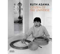 Ruth Asawa: Citizen of the Universe by Ridgway, Emma