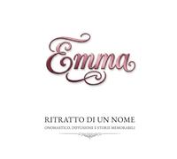 Emma - ritratto di un nome: onomastico, diffusione e storie memorabili