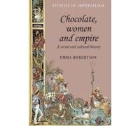 Emma Robertson Chocolate, Women and Empire (Tascabile) Studies in Imperialism