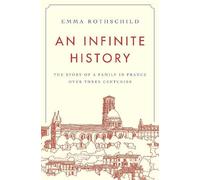 Emma Rothschild An Infinite History (Copertina rigida)