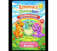 Emma’s Dinosaur Coloring Book: A Personalized Coloring Book with Cute Dinosaurs - Fun & Creative Activity for Kids