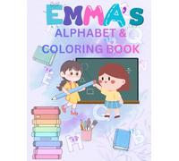 EMMA 's First Alphabet Coloring Book: ABC Letter Tracing and Fun Coloring Pages for Preschoolers & Toddlers Ages 2-5: EMMA’s alphabet & coloring book