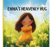 Emma’s Heavenly Hug: A Story of Love Found in Faith
