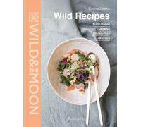 Emma Sawko Wild and the Moon Wild Recipes (Copertina rigida)