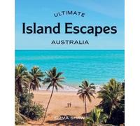 Emma Shaw Ultimate Island Escapes: Australia (Tascabile) Ultimate
