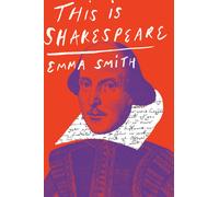 Emma Smith This Is Shakespeare (Copertina rigida)