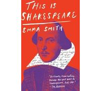 Emma Smith This Is Shakespeare (Tascabile)