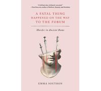 Emma Southon A Fatal Thing Happened on the Way to the Forum (Tascabile)