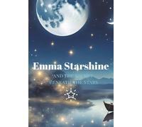 Emma Starshine and the Secret Beneath the Stars: A Magical Underwater Adventure About Courage, Friendship, and Wonder - for Kids Ages 5-7