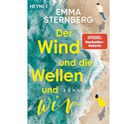 Emma Sternberg Der Wind und die Wellen und wir: Roman (Tascabile)