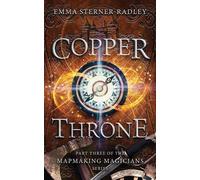 Emma Sterner-Radley Copper Throne (Tascabile) Mapmaking Magicians