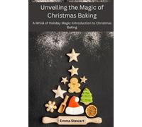 Emma Stewart Unveiling the Magic of Christmas Baking (Tascabile)