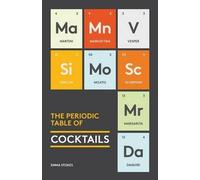 Emma Stokes The Periodic Table of Cocktails (Copertina rigida) Periodic Table