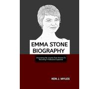 EMMA STONE BIOGRAPHY: Uncovering Her Journey From Arizona To Becoming A Hollywood Superstar