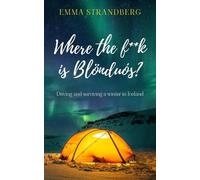 Emma Strandberg Where the fk is Blönduós? (Tascabile)
