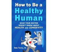 Emma Tekstra How to Be a Healthy Human (Copertina rigida)