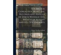 Emma Ten Broeck Ten Broeck Genealogy, Being the Records and A (Copertina rigida)