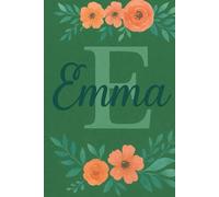 Emma - The Everyday Journal: Make It Yours: For Gratitude, Mindfulness, Creative Writing, Daily Reflections, Notes, Goals and More