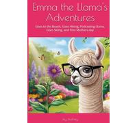 Emma the Llama's Adventures: Goes to the Beach, Goes Hiking, Podcasting Llama, Goes Skiing, and First Mothers day