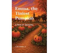 Emma, the Tiniest Pumpkin: A Story of Discovery