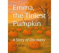 Emma, the Tiniest Pumpkin: A Story of Discovery