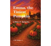 Emma. the Tiniest Pumpkin: A Story of Discovery