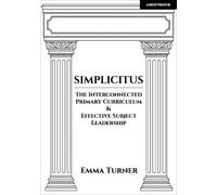 Emma Turner Simplicitus: The Interconnected Primary Curriculum & Eff (Tascabile)
