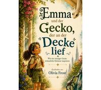 Emma und der Gecko, der an der Decke lief