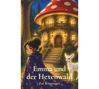 Emma und der Hexenwald: Kinderbuch ab 8 Jahren - Abenteuer, Magie und Freundschaft: 1
