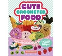 Emma Varnam Cute Crocheted Food (Tascabile)