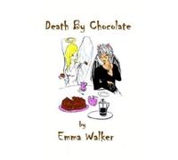 Emma Walker Death By Chocolate (Tascabile)