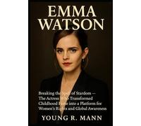 EMMA WATSON: Breaking the Spell of Stardom - The Actress Who Transformed Childhood Fame into a Platform for Women’s Rights and Global Awareness