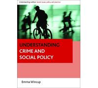 Emma Wincup Understanding Crime and Social Policy (Tascabile)